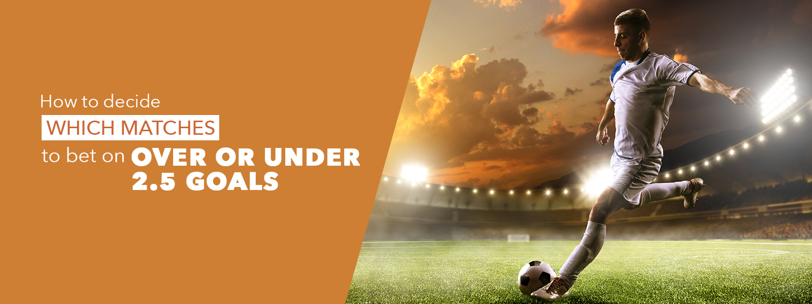 How to decide which matches to bet on over or under 2.5 goals